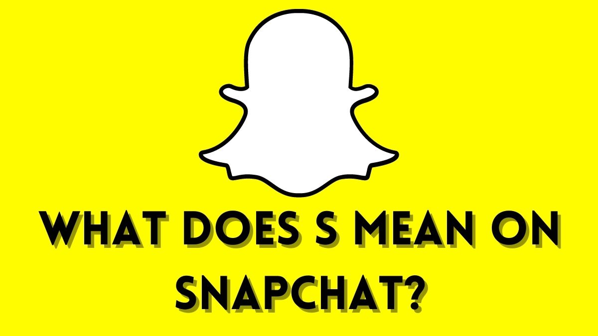 What Does S Mean On Snapchat Everything You Need To Know Newz4Ward